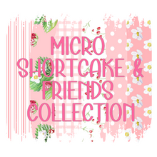 Load image into Gallery viewer, MICRO SHORTCAKE & FRIENDS Collection