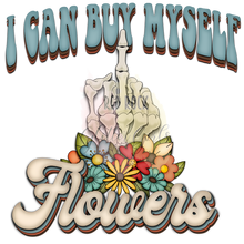 Load image into Gallery viewer, I Can Buy Myself Flowers