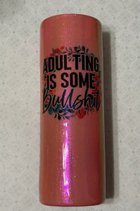20 oz. Adulting Is Some Bullshit Tumbler
