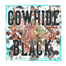 Load image into Gallery viewer, Cowhide Is The New Black
