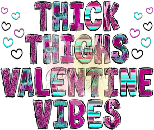 Thick Thighs Valentine Vibes